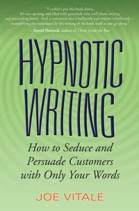 Hypnotic Writing. How to Seduce and Persuade Customers with Only Your Words, Joe  Vitale książka audio. ISDN28968485