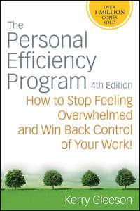 The Personal Efficiency Program. How to Stop Feeling Overwhelmed and Win Back Control of Your Work, Kerry  Gleeson audiobook. ISDN28968549