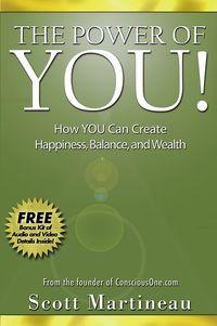The Power of You!. How YOU Can Create Happiness, Balance, and Wealth, Scott  Martineau książka audio. ISDN28968741