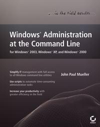 Windows Administration at the Command Line for Windows 2003, Windows XP, and Windows 2000. In the Field Results - John Paul Mueller