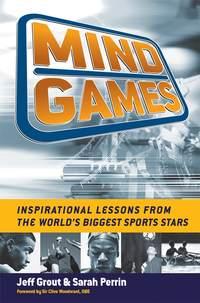 Mind Games. Inspirational Lessons from the Worlds Biggest Sports Stars, Jeff  Grout audiobook. ISDN28968949