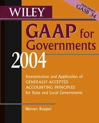 Wiley GAAP for Governments 2004. Interpretation and Application of Generally Accepted Accounting Principles for State and Local Governments, Warren  Ruppel Hörbuch. ISDN28968965