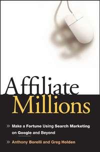 Affiliate Millions. Make a Fortune using Search Marketing on Google and Beyond, Greg  Holden Hörbuch. ISDN28969213