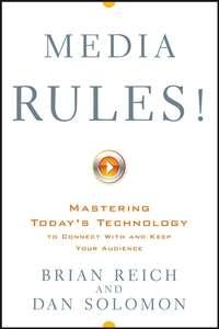 Media Rules!. Mastering Todays Technology to Connect With and Keep Your Audience, Brian  Reich аудиокнига. ISDN28969381