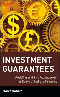 Investment Guarantees. Modeling and Risk Management for Equity-Linked Life Insurance - Mary Hardy
