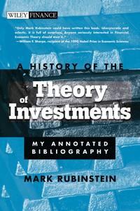 A History of the Theory of Investments. My Annotated Bibliography, Mark  Rubinstein audiobook. ISDN28969573