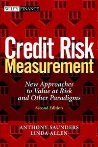 Credit Risk Measurement. New Approaches to Value at Risk and Other Paradigms - Anthony Saunders