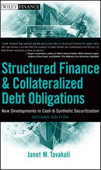Structured Finance and Collateralized Debt Obligations. New Developments in Cash and Synthetic Securitization - Janet Tavakoli
