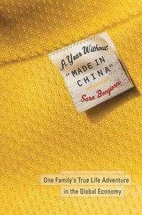 A Year Without "Made in China". One Familys True Life Adventure in the Global Economy, Sara  Bongiorni audiobook. ISDN28969685