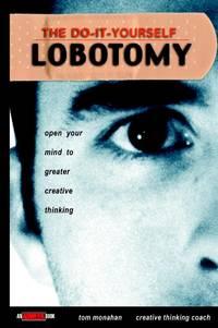 The Do-It-Yourself Lobotomy. Open Your Mind to Greater Creative Thinking, Tom  Monahan Hörbuch. ISDN28969717