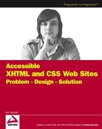 Accessible XHTML and CSS Web Sites. Problem - Design - Solution - Jon Duckett