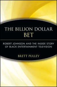 The Billion Dollar BET. Robert Johnson and the Inside Story of Black Entertainment Television, Brett  Pulley аудиокнига. ISDN28970173