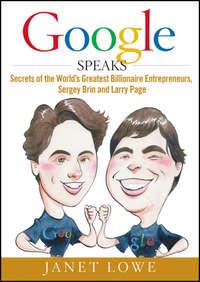 Google Speaks. Secrets of the Worlds Greatest Billionaire Entrepreneurs, Sergey Brin and Larry Page, Janet  Lowe Hörbuch. ISDN28970213