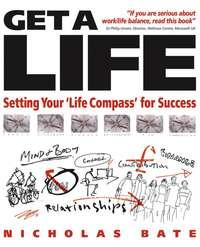 Get a Life. Setting your Life Compass for Success - Nicholas Bate