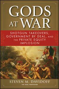 Gods at War. Shotgun Takeovers, Government by Deal, and the Private Equity Implosion,  audiobook. ISDN28970325
