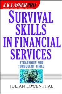 J.K. Lasser Pro Survival Skills in Financial Services. Strategies for Turbulent Times, Julian  Lowenthal książka audio. ISDN28970493