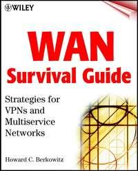 WAN Survival Guide. Strategies for VPNs and Multiservice Networks, Howard  Berkowitz аудиокнига. ISDN28970501