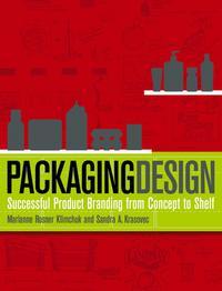 Packaging Design. Successful Product Branding from Concept to Shelf - Marianne Klimchuk