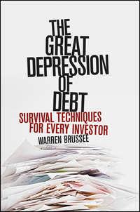 The Great Depression of Debt. Survival Techniques for Every Investor, Warren  Brussee аудиокнига. ISDN28970565