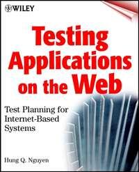 Testing Applications on the Web. Test Planning for Internet-Based Systems - Hung Nguyen