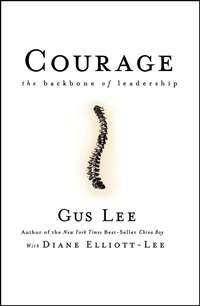 Courage. The Backbone of Leadership - Gus Lee