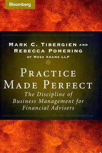 Practice Made Perfect. The Discipline of Business Management for Financial Advisers, Rebecca  Pomering audiobook. ISDN28970981