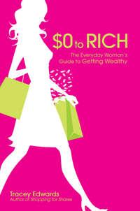 $0 to Rich. The Everyday Womans Guide to Getting Wealthy, Tracey  Edwards Hörbuch. ISDN28971045