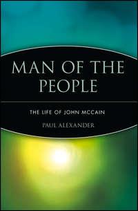 Man of the People. The Life of John McCain, Paul  Alexander аудиокнига. ISDN28971269