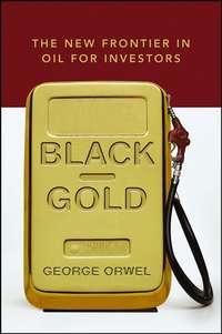 Black Gold. The New Frontier in Oil for Investors, George  Orwel książka audio. ISDN28971357