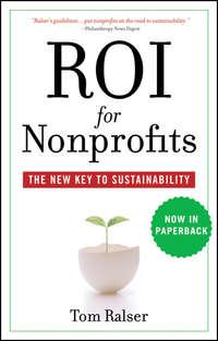 ROI For Nonprofits. The New Key to Sustainability - Tom Ralser