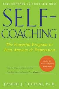 Self-Coaching. The Powerful Program to Beat Anxiety and Depression - Joseph Luciani