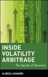 Inside Volatility Arbitrage. The Secrets of Skewness - Alireza Javaheri