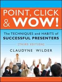 Point, Click and Wow!. The Techniques and Habits of Successful Presenters, Claudyne  Wilder książka audio. ISDN28971741