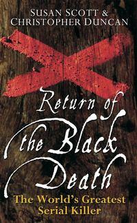 Return of the Black Death. The Worlds Greatest Serial Killer, Susan  Scott audiobook. ISDN28971837