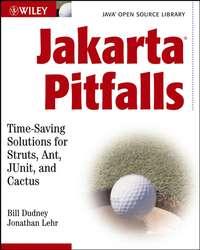 Jakarta Pitfalls. Time-Saving Solutions for Struts, Ant, JUnit, and Cactus (Java Open Source Library) - Bill Dudney