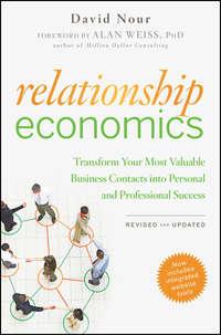 Relationship Economics. Transform Your Most Valuable Business Contacts Into Personal and Professional Success, David  Nour audiobook. ISDN28972021