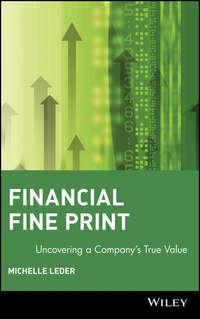 Financial Fine Print. Uncovering a Companys True Value - Michelle Leder