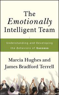 The Emotionally Intelligent Team. Understanding and Developing the Behaviors of Success - Marcia Hughes