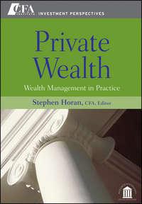 Private Wealth. Wealth Management In Practice - Stephen Horan