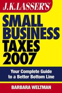 JK Lassers Small Business Taxes 2007. Your Complete Guide to a Better Bottom Line, Barbara  Weltman Hörbuch. ISDN28972837