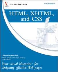 HTML, XHTML, and CSS. Your visual blueprint for designing effective Web pages - Rob Huddleston