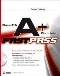 CompTIA A+ Complete Fast Pass - Emmett Dulaney