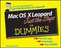 Mac OS X Leopard Just the Steps For Dummies - Keith Underdahl