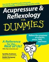 Acupressure and Reflexology For Dummies - Synthia Andrews