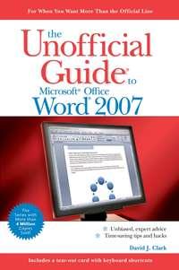 The Unofficial Guide to Microsoft Office Word 2007 - David Clark