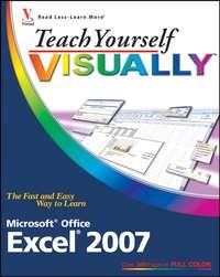 Teach Yourself VISUALLY Excel 2007 - Nancy Muir