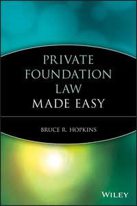 Private Foundation Law Made Easy - Bruce R. Hopkins