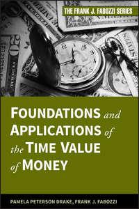 Foundations and Applications of the Time Value of Money - Frank J. Fabozzi
