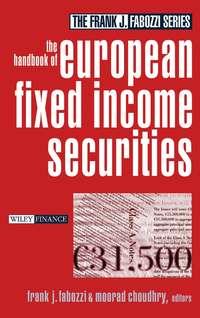 The Handbook of European Fixed Income Securities, Moorad  Choudhry audiobook. ISDN28974725