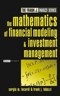 The Mathematics of Financial Modeling and Investment Management - Frank J. Fabozzi